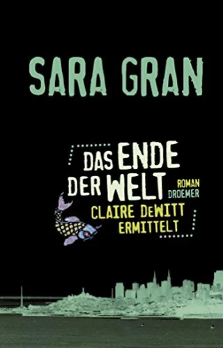 Das Ende der Welt: Claire DeWitt ermittelt [Broschiert] [2013] Gran Sara Bonné Eva