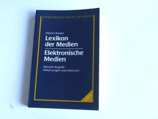 Lexikon der Medien - Elektronische Medien. Aktuelle Begriffe Abkürzungen und Adressen