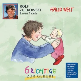 Hallo Welt-6 Richtige zur Geburt [Audio CD] ZuckowskiRolf und Seine Freunde