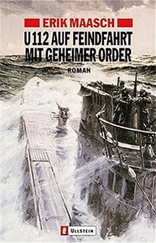 U-112 auf Feindfahrt mit geheimer Order (Ein Arne-Thomsen-Roman Band 2)