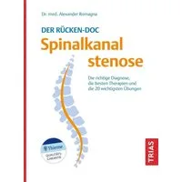 Der Rücken-Doc: Spinalkanalstenose / Alexander Romagna, Die richtige Diagnose, die besten Therapien und die 20 wichtigsten Übungen
