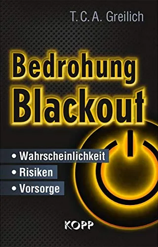 Bedrohung Blackout: - Wahrscheinlichkeit ? Risiken - Vorsorge