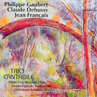 Trios für FlöteKlavier und Cello [Audio CD] Trio Cantabile Gaubert Debussy Claude Francaix
