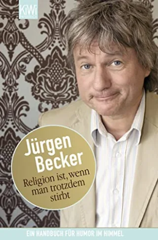 Religion ist wenn man trotzdem stirbt: Ein Handbuch für Humor im Himmel (KiWi)