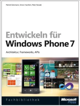 Entwickeln für Windows Phone 7: Architektur Frameworks APIs