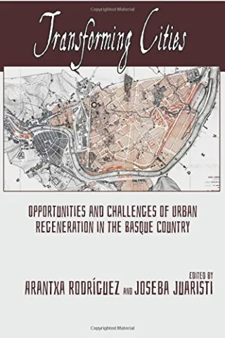 Transforming Cities: Opportunities and Challenges of Urban Regeneration in the Basque Country
