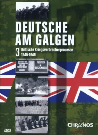 Deutsche am Galgen 3 - Britische Kriegsverbrecherprozesse 1945 - 1949