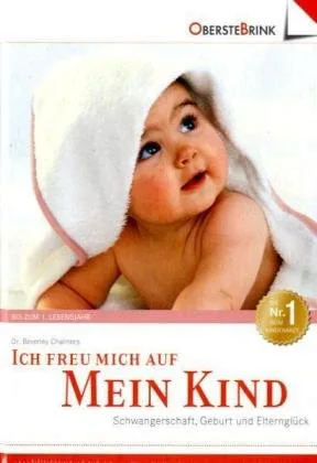 Ich freu mich auf mein Kind: Alle Dinge die wichtig sind für werdende Eltern und ihr Kind