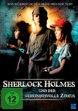 Sherlock Holmes und der geheimnisvolle Zirkus - Was würdest Du für Deine Freunde tun? [DVD] [2014]