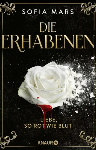 Die Erhabenen - Liebe so rot wie Blut: Für ihren größten Feind riskiert sie alles! Der Auftakt der blutigen Vampir-Romantasy