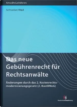 Das neue Gebührenrecht für Rechtsanwälte: Änderungen durch das 2. Kostenrechtsmodernisierungsgesetz (2. KostRMoG)