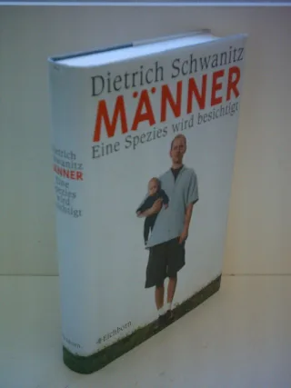 Männer: Eine Spezies wird besichtigt [Gebundene Ausgabe] [2001] Schwanitz Dietrich