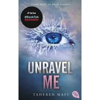 Unravel Me / Tahereh Mafi, Die Fortsetzung der mitreißenden Romantasy-Reihe. TikTok made me buy it