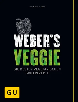 Weber's Veggie: Die besten Grillrezepte (GU Weber Grillen)