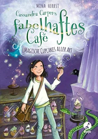 Cassandra Carpers fabelhaftes Café: Magische Cupcakes aller Art (Cassandra Carper-Reihe Band 1)