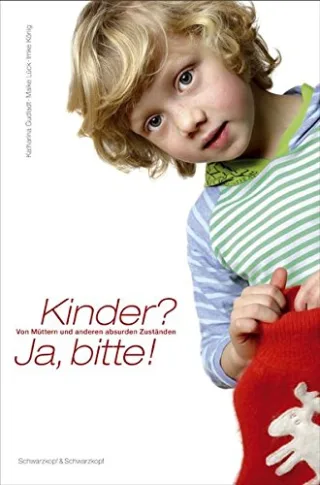 Kinder ja bitte! Von Müttern und anderen absurden Zuständen