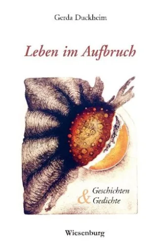 Leben im Aufbruch: Geschichten und Gedichte