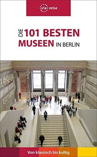 Die 101 besten Museen in Berlin: Von klassisch bis kultig (via reise)