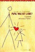 Papa was ist Liebe?