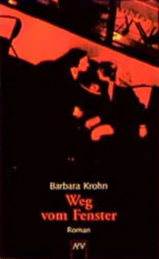 Weg vom Fenster: Roman