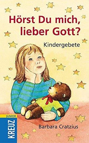 Hörst Du mich lieber Gott?: Kindergebete