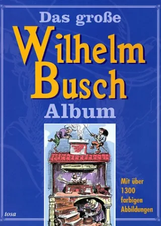 Das grosse Wilhelm Busch Album: Mit über 1000 farbigen Abbildungen