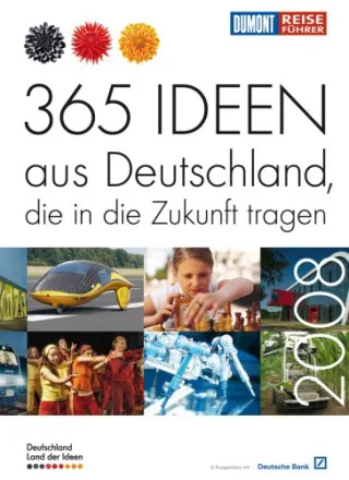 Land der Ideen - 365 Ideen aus Deutschland die in die Zukunft tragen