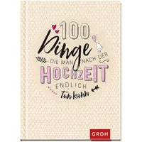 100 Dinge, die man nach der Hochzeit endlich tun kann / diverse, 100 Aktivitäten für Ehepaare, Gemeinsame Zeit schenken zum Hochzeitstag oder als Hochzeitsgeschenk