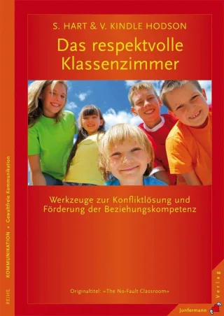 Das respektvolle Klassenzimmer: Werkzeuge zur Konfliktlösung und Förderung der Beziehungskompetenz