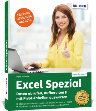 Excel Spezial - Daten abrufen aufbereiten & mit Pivot-Tabellen auswerten: Power Query und Power Pivot einfach erklärt - Die praktische Anleitung für den Umgang mit großen Datenmengen