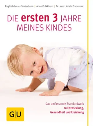 Die ersten drei Jahre meines Kindes: Das umfassende Standardwerk zu Entwicklung Gesundheit und Erziehung [Gebundene Ausgabe] [2011] Gebauer-Sesterhenn Birgit Pulkkinen Anne Edelmann Katrin