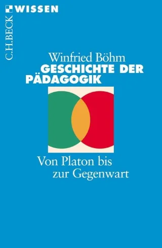 Geschichte der Pädagogik: Von Platon bis zur Gegenwart (Beck'sche Reihe)