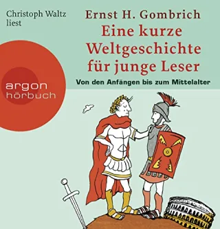 Eine kurze Weltgeschichte für junge Leser: Von den Anfängen bis zum Mittelalter [Audio CD] [2006] Gombrich Ernst H. Waltz Christoph