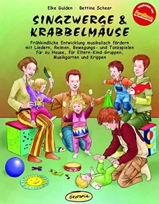Singzwerge & Krabbelmäuse: Frühkindliche Entwicklung musikalisch fördern mit Liedern Reimen Bewegungs- und Tanzspielen für zu Hause für ... (Praxisbücher für den pädagogischen Alltag)