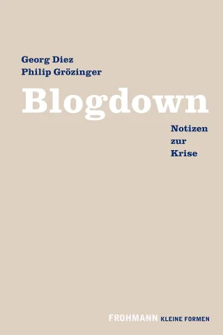 Blogdown: Notizen zur Krise (Kleine Formen)