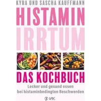 Histamin-Irrtum - Das Kochbuch / Kyra Kauffmann, Sascha Kauffmann