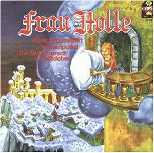 Frau Holle / König Drosselbart / Aschenputtel / Der Müllerbursch und das Mädchen [Musikkassette] [Musikkassette]