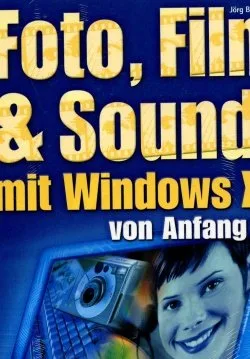 Foto Film und Sound mit Windows XP