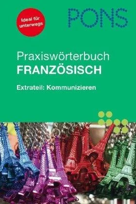 PONS Praxiswörterbuch Französisch Extrateil Kommunizieren