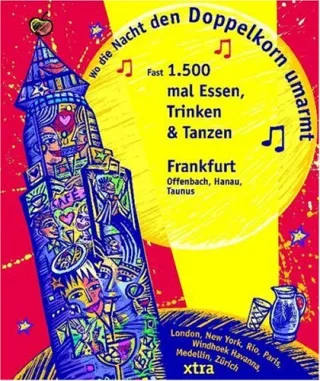 Wo die Nacht den Doppelkorn umarmt - Frankfurt (Offenbach Hanau & Taunus): Fast 1.500 mal Essen Trinken Tanzen