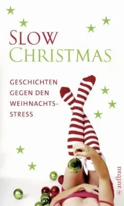 Slow Christmas: Geschichten gegen den Weihnachtsstress