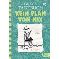 Gregs Tagebuch 18 - Kein Plan von nix / Jeff Kinney, Großer Lesespaß mit Comic-Roman-Held Greg Heffley