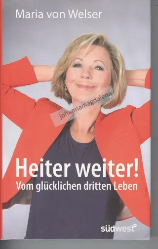 Heiter weiter!: Vom glücklichen dritten Leben