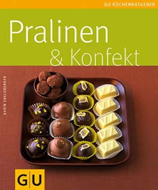 Pralinen &  Konfekt (GU Küchenratgeber Relaunch 2006) [Taschenbuch] [2011] Ebelsberger Karin