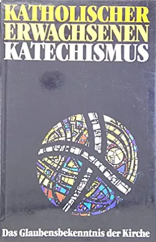 Katholischer Erwachsenenkatechismus. Das Glaubensbekenntnis der Kirche