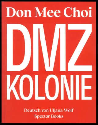 Don Mee Choi: DMZ Kolonie (Volte: Expanded)