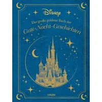 Disney: Das große goldene Buch der Gute-Nacht-Geschichten / Walt Disney