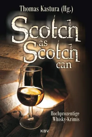 Scotch as Scotch can: Hochprozentige Whisky-Krimis (KBV-Krimi)