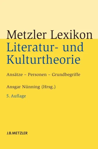 Metzler Lexikon Literatur- und Kulturtheorie: Ansätze - Personen - Grundbegriffe (Neuerscheinungen J.B. Metzler)