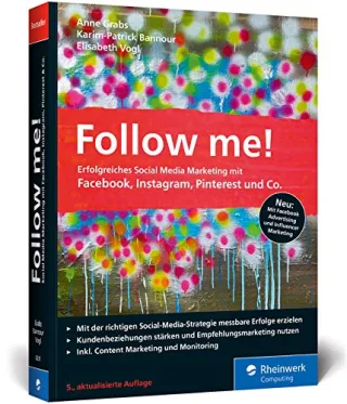 Follow me!: Erfolgreiches Social Media Marketing mit Facebook Instagram und Co. Der Bestseller in neuer Auflage